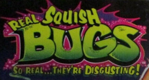Real Squish Bugs